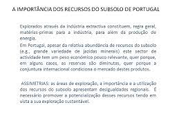 A industria extractiva inclui , assim , as minas , as pedreiras e as aguas. Recursos Do Subsolo Os Recursos Do Subsolo Inserido No Tema Os Recursos Naturais De Que A Populacao Dispoe Usos Limites E Potencialidades Ppt Carregar