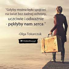 Musisz poznać te wzruszające cytaty polskiej noblistki! Tokarczuk Olga Cytaty Sentecje Aforyzmy