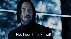 Can i use the generator for more than just memes? John Wick I Don T Think I Will Blank Template Imgflip
