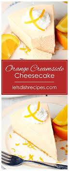 No Bake Orange Creamsicle Cheesecake Recipe Cream Cheese Recipes Orange Baking Baked Dessert Recipes