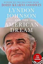 Lyndon Johnson and the American Dream: The Most Revealing Portrait of a  President and Presidential Power Ever Written: 9781250313966: Goodwin,  Doris Kearns: Books