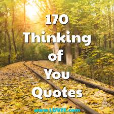 Out of sight but never out of my mind! 170 Thinking Of You Quotes Messages Sayings