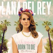 767,380 views, added to favorites 6,351 times. Lana Del Rey Born To Die The Demos Cover Lana Del Rey Born To Die Music Album Cover