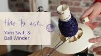 How to Wind Yarn with a Swift & Ball Winder | Step-by-Step Guide