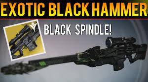 Black hammer is a legendary year 1 sniper rifle that deals solar damage and is rewarded from defeating crota, son of oryx in the crota's end raid. How To Get Exotic Black Spindle Easily Exotic Black Hammer Destiny The Taken King Youtube