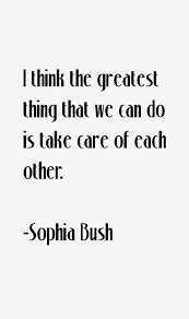Sophia Bush Quote I Think The Greatest Thing That We Can Do Is Sophia Bush Quotes Words Quotes