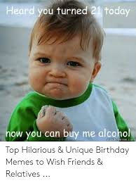 Have a look our list and then pick the best meme that you. 25 Best Memes About Happy 21st Birthday Funny Happy 21st Birthday Funny Memes