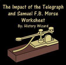 The Telegraph And Samuel F B Morse Worksheet By History Wizard