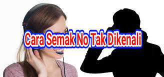 Ya walaupun anda tak save nombor itu tetap anda boleh tahu. Cara Semak No Telefon Yang Tak Dikenali Nombor Malaysia Pun Boleh Semak