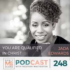 You are Qualified in Christ :: Jada Edwards [Ep 248]