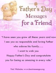 Your dad is the one whom you will love truly. Fathers Day Messages For A Friend Fathers Day Wishes Quotes Happy Father Day Quotes Happy Fathers Day Message Fathers Day Wishes