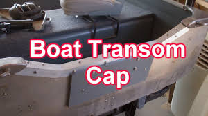 Transom saver replacement rubber pads. Diy Boat Transom Cap Youtube