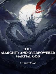 Maybe you would like to learn more about one of these? Read The Almighty And Overpowered Martial God Pt Br Rubyking Webnovel