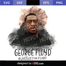 اختار عدد من صور png واضغطهم في ثواني محافظاً على الشفافية. George Floyd Svg Cut V1 Dxf Eps Png Instant Download Hisvg Com Free Svg Cut Files Hisvg Com Free Cricut And Silhouette Cut Files
