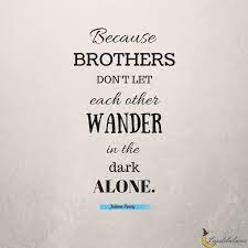 Brotherhood Quotes Sayings Brothers Brother Quotes Brotherhood Quotes Twin Quotes