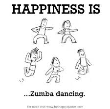 Maybe you would like to learn more about one of these? Happiness Is Zumba Dancing Funny Happy
