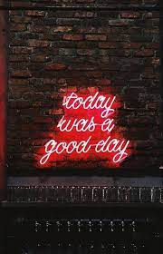 Today Was A Good Day Mood Motto Vibe Feeling Positive Neon Quotes Neon Signs Neon