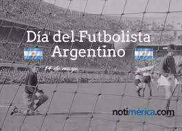 Somos el primer portal de noticias deportivo de comodoro rivadavia. 14 De Mayo Dia Del Futbolista Argentino Conoces La Historia De Esta Celebracion