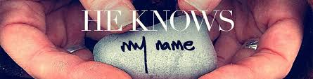 Image result for images he knows my name