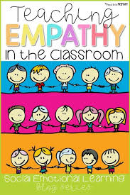 Teaching Empathy In The Classroom With Images Teaching Empathy Teaching Emotions Empathy Activities
