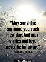 Here are some you are my sunshine quotes as a. Sunshine Quotes For 2021 To Brighten Your Day Routinely Nomadic