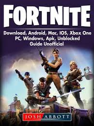 During the game fortnite pc download we get to the world haunted. Fortnite Download Android Mac Ios Xbox One Pc Windows Apk Unblocked Guide Unofficial By Josh Abbott Overdrive Ebooks Audiobooks And Videos For Libraries And Schools
