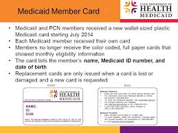 Hacer una pregunta sobre su cobertura; Medicaid Member Card July Medicaid Member Card Medicaid And Pcn Members Received A New Wallet Sized Plastic Medicaid Card Starting July 2014 Each Ppt Download