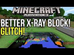Ill try to put this on my xbox one. Minecraft Playstation 3 Glitch Crystal Clear X Ray Block Ps3 Playstation X Ray Minecraft