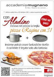una fantastica promozione acquistando il cuocitutto aladino ricevi in incluso nel prezzo la meravigliosa teglia pizza regina cm 31 aladino ricette la regina