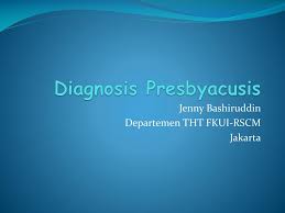 Nida ingin berbagi cara mendapatkan ebook kedokteran. Ppt Diagnosis Presbyacusis Powerpoint Presentation Free Download Id 4618646