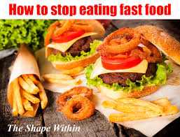 Breakfast, cold coffee, dinner, drum stick, hot dogs. How To Stop Eating Fast Food And Start Eating Healthy The Shape Within
