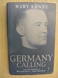 Germany Calling : A Personal Biography of William Joyce, Lord Haw Haw
