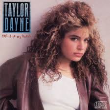 I've heard people say that too much of anything is not good for you, baby but i don't know about that, as many times as we've loved shared l Review Tell It To My Heart By Taylor Dayne Cd 1988 Pop Rescue