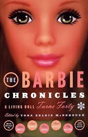 The Barbie Chronicles: A Living Doll Turns Forty: McDonough, Yona Zeldis:  9780684862750: Amazon.com: Books