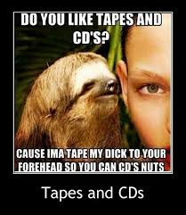 Do You Like Tapes And Tapes And Cds Tapes And Cds