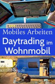 Arbeiten Im Wohmobil Mobiles Daytrading Und Trading In 2020 Wohnmobil Mobiles Arbeiten Digitale Nomaden