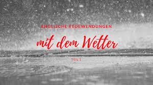 Zeit ist das kostbarste gut, das uns das leben schenkt, und wir gehen oft so unachtsam damit um. Englische Redewendungen Mit Dem Wetter Teil 1
