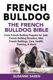 Read our comprehensive free guide about frenchie breeding to learn about litter size, health problems, background and best practices when wondering how to breed french bulldogs. French Bulldog The French Bulldog Bible Ebook Epub Von Susanne Saben Portofrei Bei Bucher De