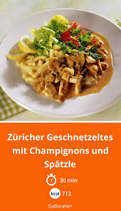 Zuricher Geschnetzeltes Mit Champignons Und Spatzl Rezept Geschnetzeltes Champignon Geschnetzeltes Rezepte