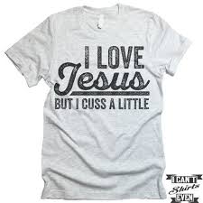 I Love Jesus But I Cuss A Little Shirt Unisex Tee Aunt T Shirts Weekend Shirts Winter T Shirts