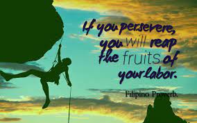 Fruits of labor is a coming of age story about an american teenager traversing the seen and unseen forces that keep her family trapped in poverty. If You Persevere You Will Reap The Fruits Of Your Labor Happy Sunday Quotes Proverbs Quotes Proverbs