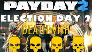 Payday 2 Election Day Day 2 Guide Youtube