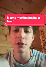 Jason's Mowing Business Beef Explained