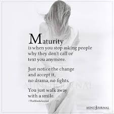 Don't let your fear of being judged stop you from asking for help. Maturity Is When You Stop Asking People Why They Don T Call In 2021 True Quotes About Life True Quotes Maturity