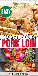 Crock Pot Slow Cooker Pork Loin Roast Recipe In 2021 Slow Cooker Pork Loin Pork Loin Roast Recipes Pork Loin Crock Pot Recipes