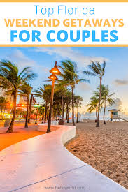 Romantic Getaways In Florida Betsi S World In 2020 Romantic Getaways Top Travel Destinations Weekend Beach Getaways