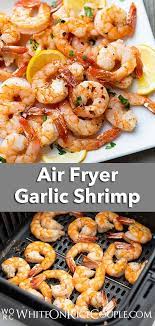 Air Fryer Shrimp How To Cook In Air Fryer In 15 Minutes White On Rice In 2020 Air Fryer Recipes Healthy Air Fryer Dinner Recipes Air Fryer Recipes Easy