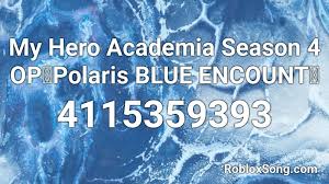 These gift codes normally get posted either on the official social channels, on reddit, discord or handed out to supported streamers/youtubers that will post them in their videos. My Hero Academia Season 4 Op Polaris Blue Encount Roblox Id Roblox Music Codes