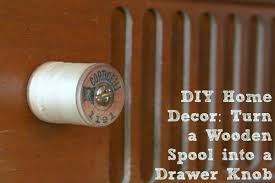 Drawer pulls are a great focal point in a project to provide a unique accent and personalize the drawer, setting it apart as a special functional piece of art. Diy Home Decor Turn A Wooden Spool Into A Drawer Knob Crafting A Green World