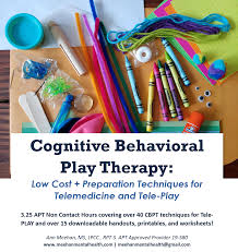 Training Cognitive Behavioral Play Therapy Low Cost And Preparation Techniques For Teleplay In 2020 Play Therapy Techniques Play Therapy Interventions Play Therapy